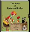 The Rainbow Bridge Story Book